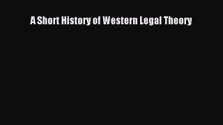 A Short History of Western Legal Theory Free Download Book