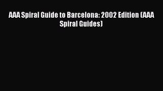AAA Spiral Guide to Barcelona: 2002 Edition (AAA Spiral Guides)  Free Books