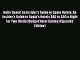 Hello Spain! an Insider's Guide to Spain Hotels: An Insider's Guide to Spain's Hotels $40 to