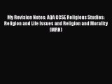 My Revision Notes: AQA GCSE Religious Studies: Religion and Life Issues and Religion and Morality
