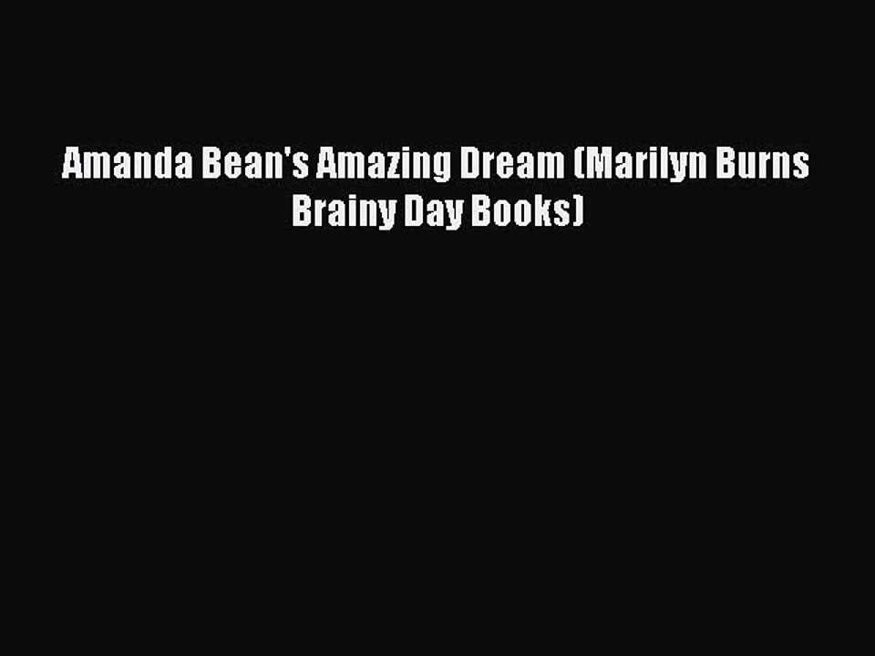 [PDF Download] Amanda Bean's Amazing Dream (Marilyn Burns Brainy Day ...