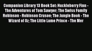 Companion Library 13 Book Set: Huckleberry Finn - The Adventures of Tom Sawyer The Swiss Family