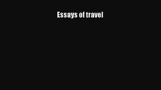 Essays of travel  Free PDF