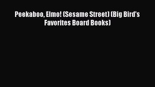 [PDF Download] Peekaboo Elmo! (Sesame Street) (Big Bird's Favorites Board Books) [Read] Online