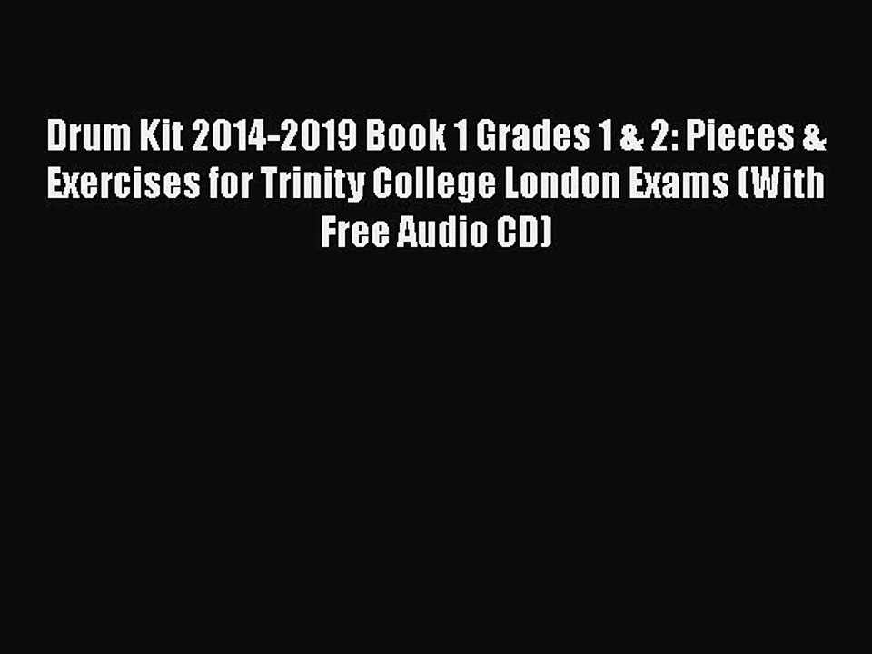 Drum Kit 2014-2019 Book 1 Grades 1 & 2: Pieces & Exercises for Trinity College London Exams