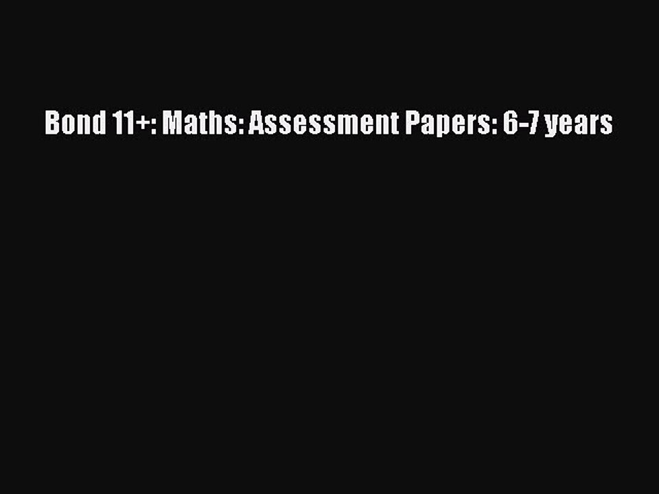 Bond 11+: Maths: Assessment Papers: 6-7 years  Free Books