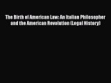 The Birth of American Law: An Italian Philosopher and the American Revolution (Legal History)