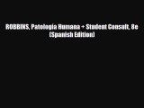 [PDF Download] ROBBINS Patología Humana + Student Consult 8e (Spanish Edition) [Read] Full