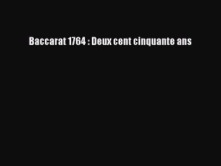 [PDF Télécharger] Baccarat 1764 : Deux cent cinquante ans [lire] Complet Ebook