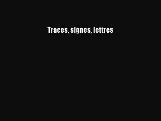 [PDF Télécharger] Traces signes lettres [PDF] Complet Ebook