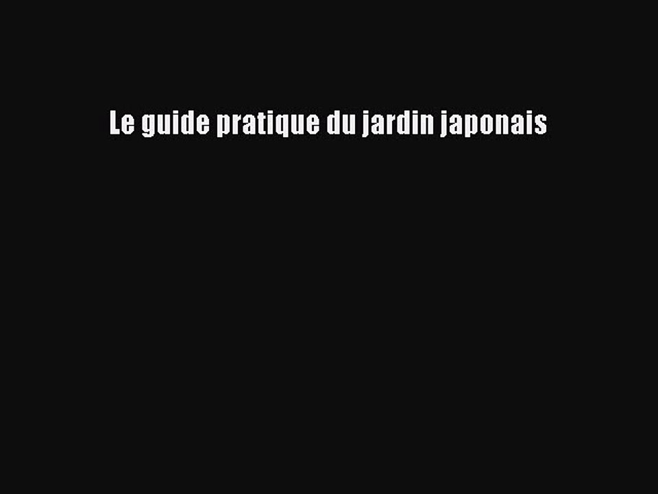 [PDF Télécharger] Le guide pratique du jardin japonais [PDF] en ligne