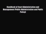 Handbook of Court Administration and Management (Public Administration and Public Policy)