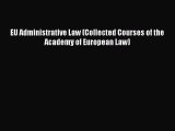EU Administrative Law (Collected Courses of the Academy of European Law)  Free PDF