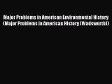 Major Problems in American Environmental History (Major Problems in American History (Wadsworth))