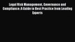 Legal Risk Management Governance and Compliance: A Guide to Best Practice from Leading Experts