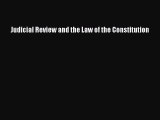 Judicial Review and the Law of the Constitution  Free Books