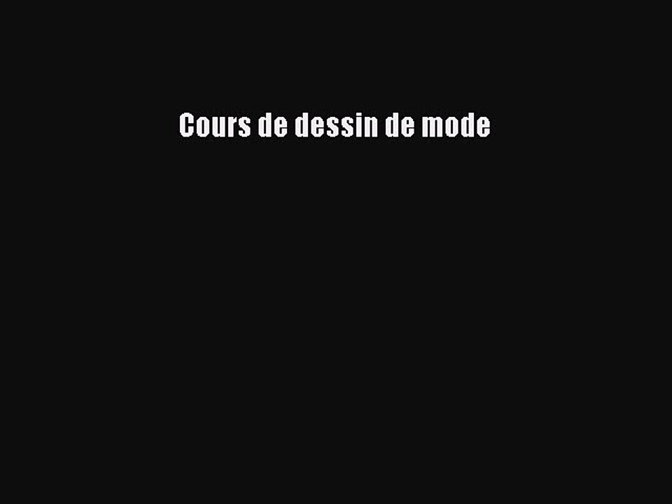[PDF Télécharger] Cours de dessin de mode [lire] en ligne
