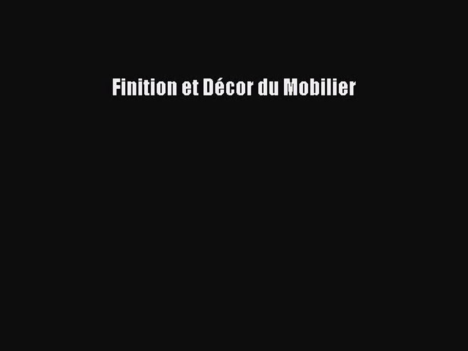 [PDF Télécharger] Finition et Décor du Mobilier [lire] Complet Ebook