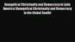 Evangelical Christianity and Democracy in Latin America (Evangelical Christianity and Democracy