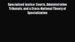 Specialized Justice: Courts Administrative Tribunals and a Cross-National Theory of Specialization