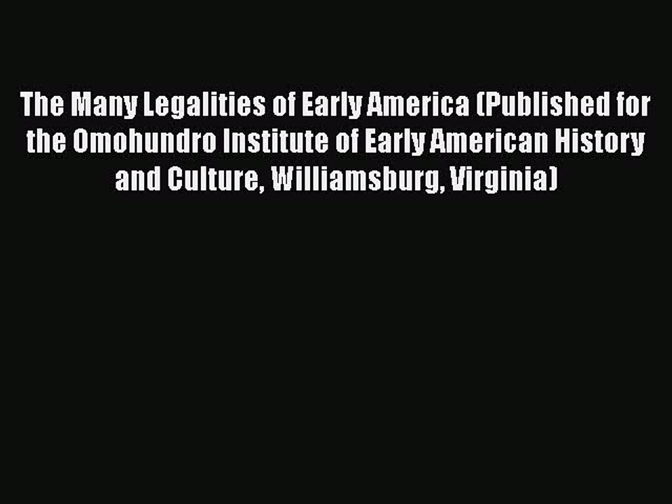 The Many Legalities of Early America (Published for the Omohundro Institute of Early American