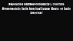 Revolution and Revolutionaries: Guerrilla Movements in Latin America (Jaguar Books on Latin