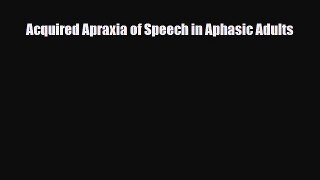 [PDF Download] Acquired Apraxia of Speech in Aphasic Adults [Read] Full Ebook