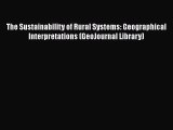 The Sustainability of Rural Systems: Geographical Interpretations (GeoJournal Library) Read