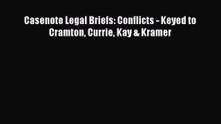 Casenote Legal Briefs: Conflicts - Keyed to Cramton Currie Kay & Kramer  Free PDF