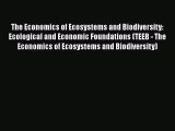 The Economics of Ecosystems and Biodiversity: Ecological and Economic Foundations (TEEB - The