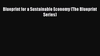 Blueprint for a Sustainable Economy (The Blueprint Series)  Free Books