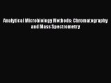 [PDF Download] Analytical Microbiology Methods: Chromatography and Mass Spectrometry [Read]