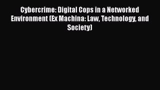 Cybercrime: Digital Cops in a Networked Environment (Ex Machina: Law Technology and Society)