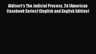 Aldisert's The Judicial Process 2d (American Casebook Series) (English and English Edition)