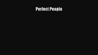 Perfect People  Free Books