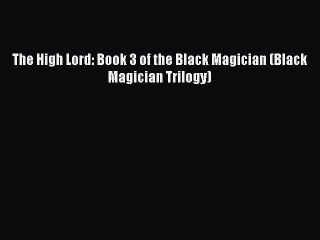 The High Lord: Book 3 of the Black Magician (Black Magician Trilogy)  PDF Download