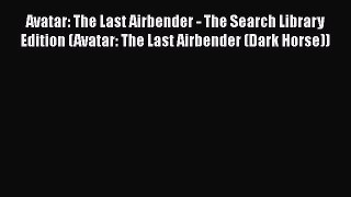 Avatar: The Last Airbender - The Search Library Edition (Avatar: The Last Airbender (Dark Horse))
