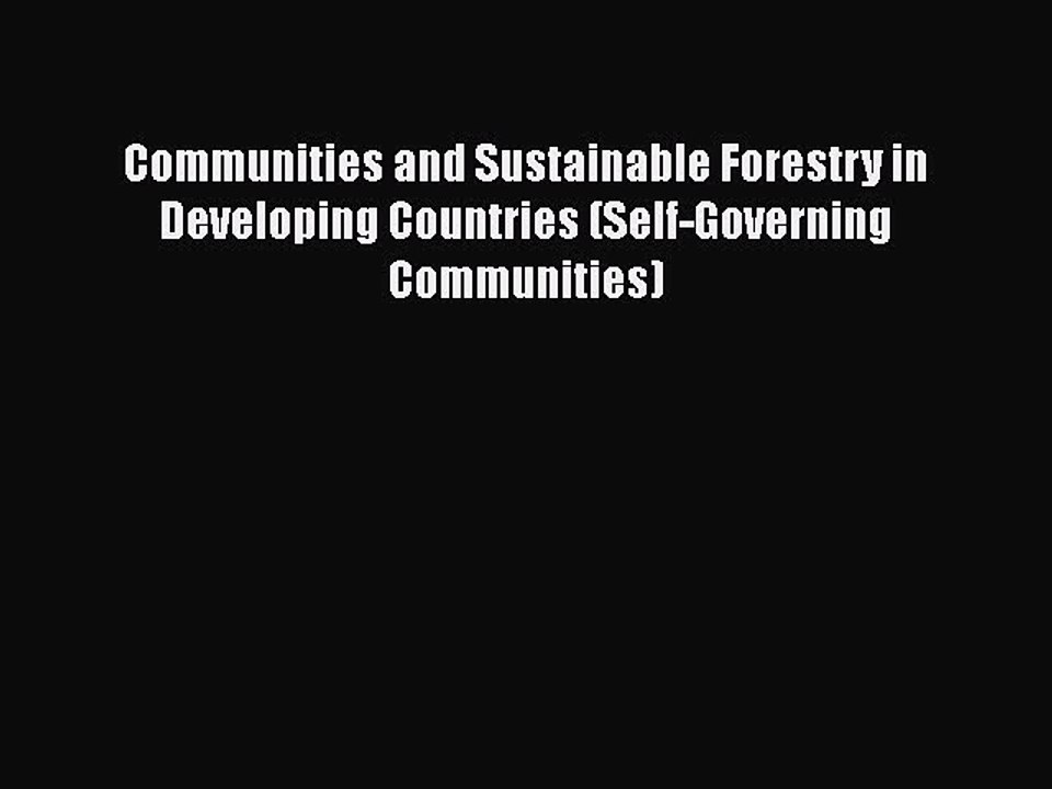 Communities and Sustainable Forestry in Developing Countries (Self-Governing Communities)
