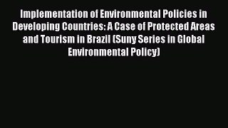 Implementation of Environmental Policies in Developing Countries: A Case of Protected Areas