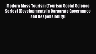 Modern Mass Tourism (Tourism Social Science Series) (Developments in Corporate Governance and