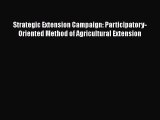 Strategic Extension Campaign: Participatory-Oriented Method of Agricultural Extension  PDF