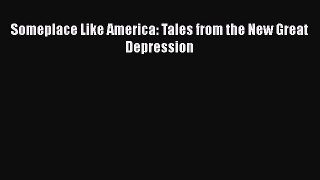 Someplace Like America: Tales from the New Great Depression  Free Books