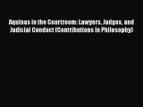 Aquinas in the Courtroom: Lawyers Judges and Judicial Conduct (Contributions in Philosophy)