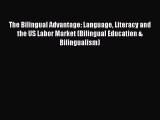 The Bilingual Advantage: Language Literacy and the US Labor Market (Bilingual Education & Bilingualism)