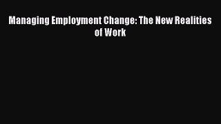 Managing Employment Change: The New Realities of Work  Free Books