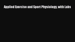 [PDF Download] Applied Exercise and Sport Physiology with Labs [Read] Online