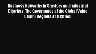 Business Networks in Clusters and Industrial Districts: The Governance of the Global Value