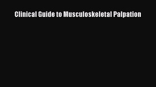 [PDF Download] Clinical Guide to Musculoskeletal Palpation [Read] Online