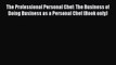 The Professional Personal Chef: The Business of Doing Business as a Personal Chef (Book only)