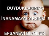 Duyduklarınıza İnanamayacağınız Bilgiler - Efsanevi